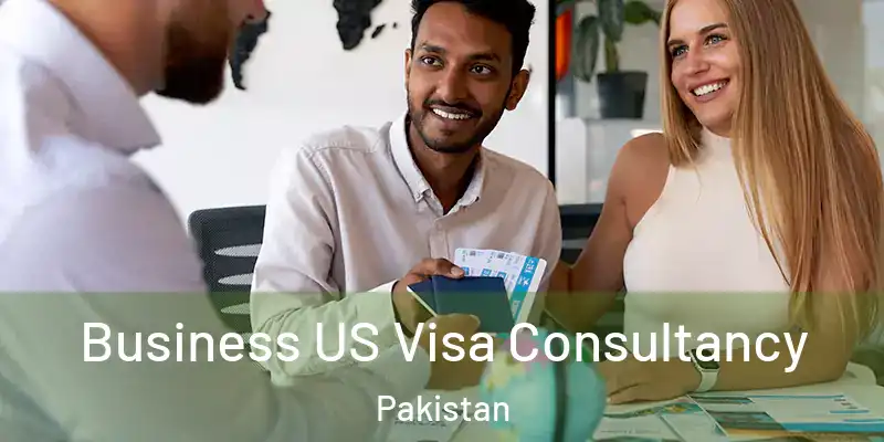  Business US Visa Consultancy Pakistan