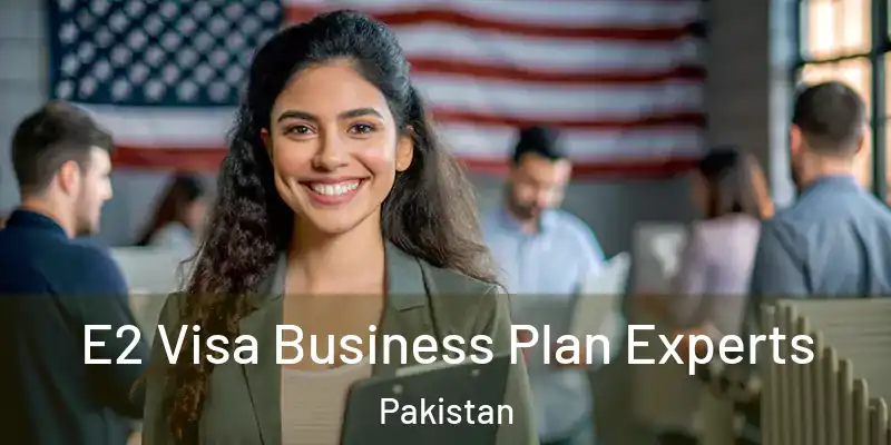  E2 Visa Business Plan Experts Pakistan