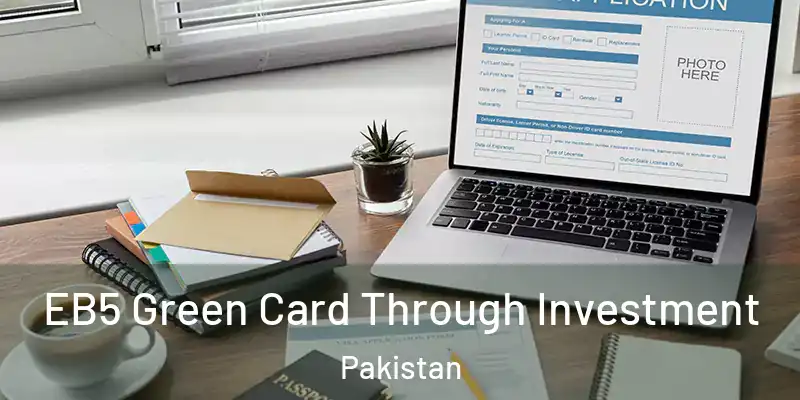  EB5 Green Card Through Investment Pakistan