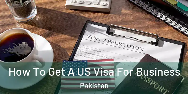  How To Get A US Visa For Business Pakistan