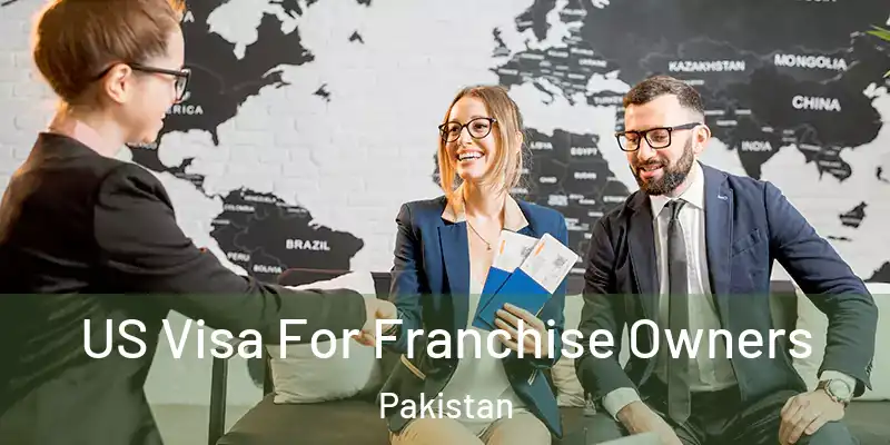  US Visa For Franchise Owners Pakistan