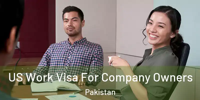  US Work Visa For Company Owners Pakistan