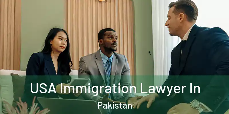  USA Immigration Lawyer In Pakistan